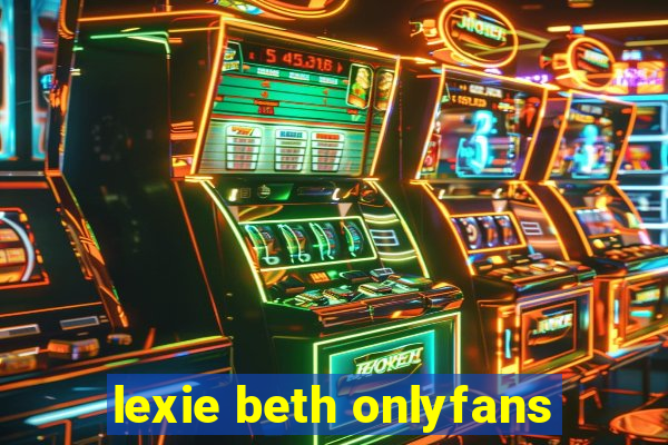 lexie beth onlyfans